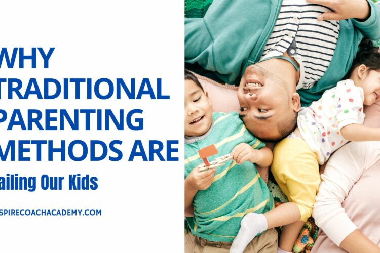 Traditional Parenting Methods, Outdated Parenting Techniques, Parenting Coaching, Failing KidsTraditional Parenting Methods, Outdated Parenting Techniques, Parenting Coaching, Failing Kids